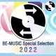BE-MUSIC Special Selection 2022